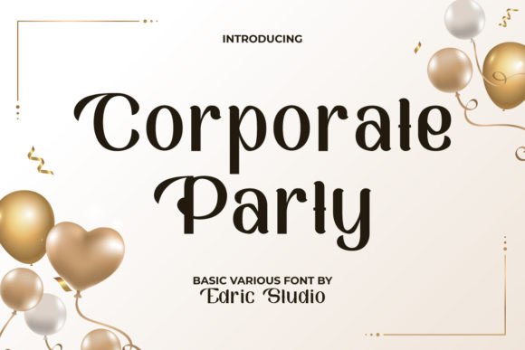 Corporate Party: A Display Font That Makes Your Campaign Pop