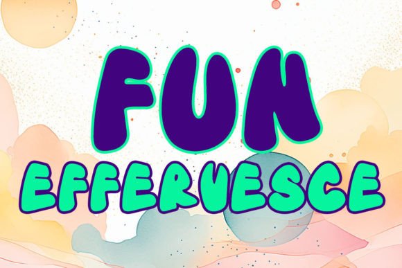 Effervesce Fun: A Playful Display Font for Digital Brand Moments