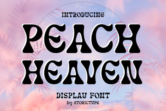 Peach Heaven: A Display Font That Feels Like a First Impression